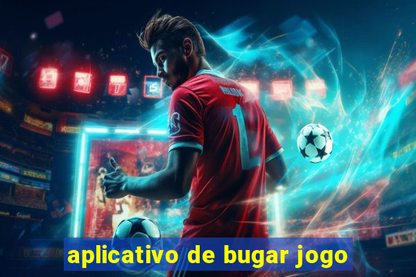 aplicativo de bugar jogo